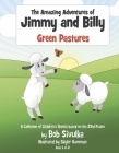 The Amazing Adventures of Jimmy and Billy: Green Pastures By Bob Sivulka, Skyler Hamman (Illustrator) Cover Image