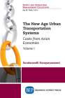 The New Age Urban Transportation Systems, Volume I: Cases from Asian Economies By Sundaravalli Narayanaswami Cover Image