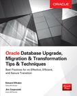 Oracle Database Upgrade, Migration & Transformation Tips & Techniques By Edward Whalen, Jim Czuprynski Cover Image