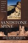 Sandstone Spine: Seeking the Anasazi on the First Traverse of the Comb Ridge By David Roberts (Foreword by) Cover Image