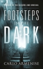 Footsteps in the Dark: Stories of the Bizarre and Unusual By Carlo Armenise Cover Image