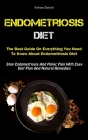 Endometriosis Diet: The Best Guide On Everything You Need To Know About Endometriosis Diet (Stop Endometriosis And Pelvic Pain With Easy D By Andreas Dietrich Cover Image