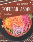 365 Popular Asian Recipes: Asian Cookbook - Your Best Friend Forever By Carol Reed Cover Image