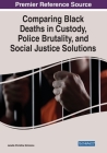 Comparing Black Deaths in Custody, Police Brutality, and Social Justice Solutions By Janelle Christine Simmons Cover Image