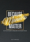 Because Manners Matter: An A to Z Guide to Etiquette and Social Graces By Olu Adeaga Cover Image