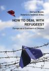 How to Deal with Refugees?: Europe as a Continent of Dreams (Migration #5) By Gerhard Besier (Editor), Katarzyna Stoklosa (Editor) Cover Image