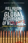 Religion And The Global Resurgence of Violence: Connection of the Abrahamics By Kizito Chike Osudibia Cover Image