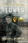 And the Tears Flowed: A Lieutenant's Year in Vietnam March 1966-March 1967 By William L. McCarron Cover Image