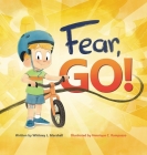 Fear, Go!: A little boy's journey of conquering fear with guidance from the Holy Spirit Cover Image