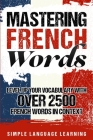 Mastering French Words: Level Up Your Vocabulary with Over 2500 French Words in Context Cover Image