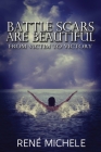 Battle Scars Are Beautiful: From Victim To Victory By René Michele Cover Image