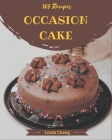 365 Occasion Cake Recipes: Make Cooking at Home Easier with Occasion Cake Cookbook! By Linda Cheng Cover Image
