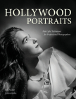 Hollywood Portraits: Hot-Light Techniques for Professional Photographers By Lou Szoke Cover Image
