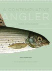 A Contemplative Angler: Selections from the Bruce P. Dancik Collection of Angling Books (Bruce Peel Special Collections) By Justin Hanisch, Bruce P. Dancik (Foreword by) Cover Image