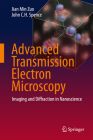 Advanced Transmission Electron Microscopy: Imaging and Diffraction in Nanoscience By Jian Min Zuo, John C. H. Spence Cover Image