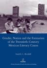 Gender, Nation and the Formation of the Twentieth-Century Mexican Literary Canon By Sarah E. L. Bowskill Cover Image
