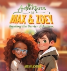 The Adventures of Max & Zoey: Breaking the Barriers of Autism Cover Image