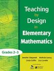 Teaching by Design in Elementary Mathematics, Grades 2-3 Cover Image