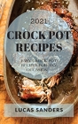 Crock Pot Recipes 2021: Easy Crock Pot Recipes for Any Occasion Cover Image