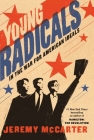 Young Radicals: In the War for American Ideals By Jeremy McCarter Cover Image