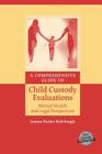 A Comprehensive Guide to Child Custody Evaluations: Mental Health and Legal Perspectives By Joanna Bunker Rohrbaugh Cover Image