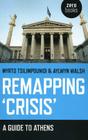 Remapping 'Crisis': A Guide to Athens By Myrto Tsilimpounidi, Aylwyn Walsh Cover Image