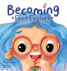 Becoming A Food Explorer By Arielle Dani Lebovitz, Mary Navarro Cover Image