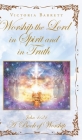 Worship the Lord in Spirit and in Truth: John 4:24 A Book of Worship By Victoria Barrett Cover Image