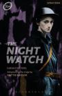 The Night Watch (Modern Plays) By Sarah Waters, Hattie Naylor (Editor) Cover Image