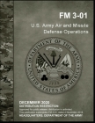 FM 3-01 U.S. Army Air and Missile Defense Operations By U S Army, Luc Boudreaux Cover Image