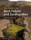 The Physics of Rock Failure and Earthquakes By Mitiyasu Ohnaka Cover Image