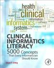Clinical Informatics Literacy: 5000 Concepts That Every Informatician Should Know Cover Image