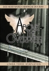 Above the Overpass By Linda T. Stapleton Cover Image