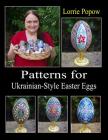 Patterns for Ukrainian-Style Easter Eggs By Lorrie Popow Cover Image