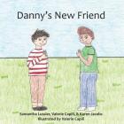 Danny's New Friend By Samantha Lussier, Valerie Capili (Illustrator), Karen Jacobs Cover Image