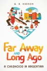 Far Away and Long Ago: A Childhood in Argentina By W. H. Hudson Cover Image