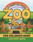 A Day In The Zoo: Zoo Coloring Book By Jupiter Kids Cover Image