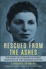 Rescued from the Ashes: The Diary of Leokadia Schmidt, Survivor of the Warsaw Ghetto By Leokadia Schmidt, Oscar E. Swan (Translator) Cover Image