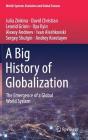 A Big History of Globalization: The Emergence of a Global World System (World-Systems Evolution and Global Futures) By Julia Zinkina, David Christian, Leonid Grinin Cover Image