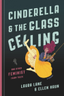 Cinderella and the Glass Ceiling: And Other Feminist Fairy Tales By Laura Lane, Ellen Haun Cover Image