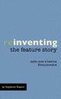 Reinventing the Feature Story: Mythic Cycles in American Literary Journalism By Stephanie Shapiro Cover Image