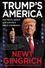 Trump's America: The Truth about Our Nation's Great Comeback By Newt Gingrich Cover Image