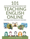 101 Activities and Resources for Teaching English Online: Practical Ideas for ESL/EFL Teachers Cover Image