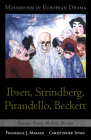 Modernism in European Drama: Ibsen, Strindberg, Pirandello, Beckett: Essays from Modern Drama By Christopher Innes (Editor), F. J. Marker (Editor) Cover Image