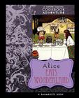 Alice Eats Wonderland: An Irreverent Annotated Cookbook Adventure Cover Image