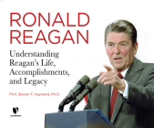 Ronald Reagan: Understanding Reagan's Life, Accomplishments, and Legacy By Steven F. Hayward, Steven F. Hayward (Read by) Cover Image