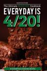 Every day is 4/20! - The Ultimate Munchies Cookbook: 50 Scrumptious Munchies Recipes By Martha Stone Cover Image