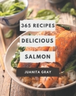 365 Delicious Salmon Recipes: A Salmon Cookbook Everyone Loves! Cover Image