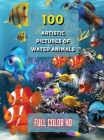 100 Artistic Pictures of Water Animals - Photography Techniques and Photo Gallery - Full Color HD: A Collection Of Colorful Tropical Fish - The Best A Cover Image