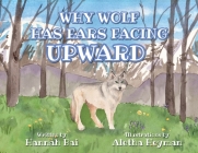 Why Wolf Has Ears Facing Upward By Hannah Bai, Aletha Heyman (Illustrator) Cover Image